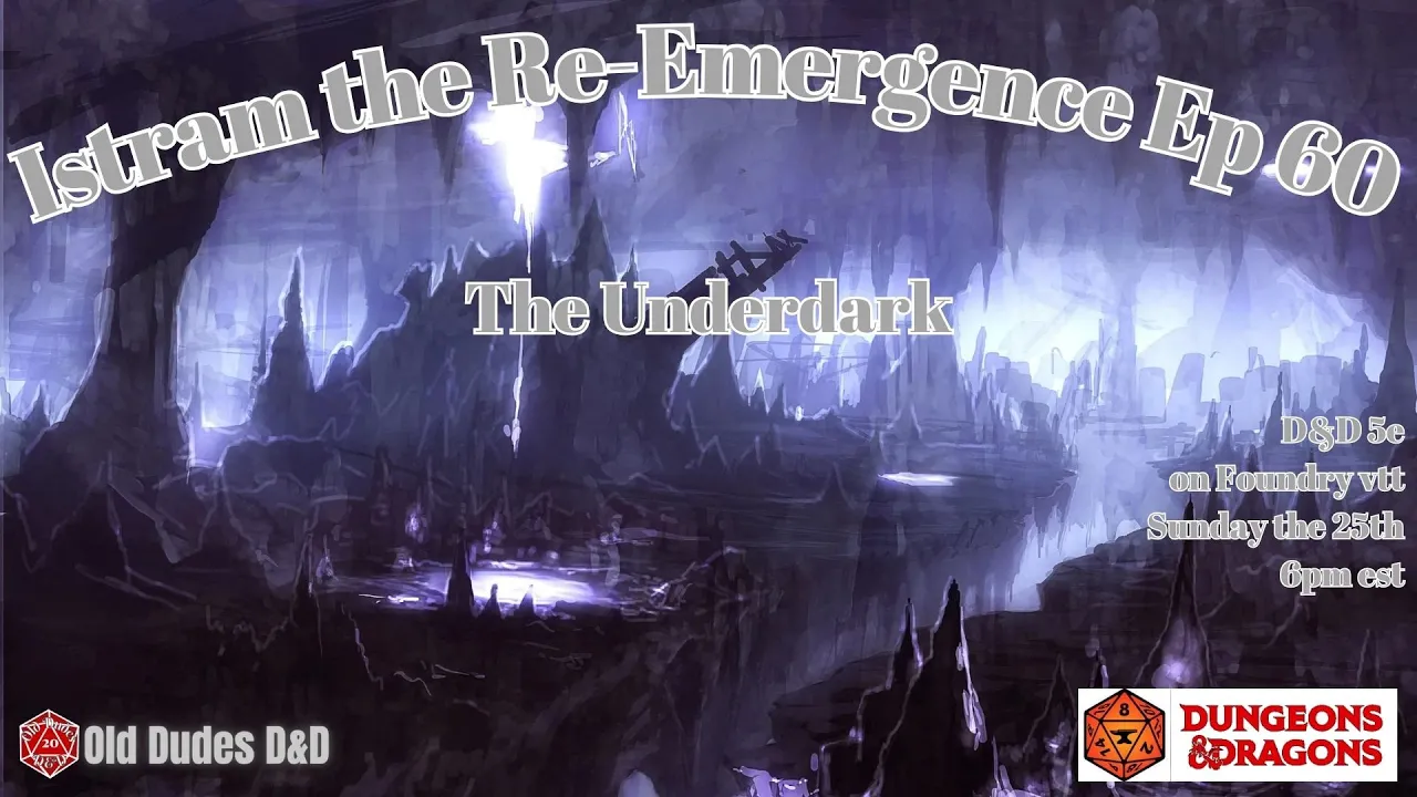 Istram: The Re-Emergence Episode 61 thumbnail — Into the Underdark : Xil's Legacy