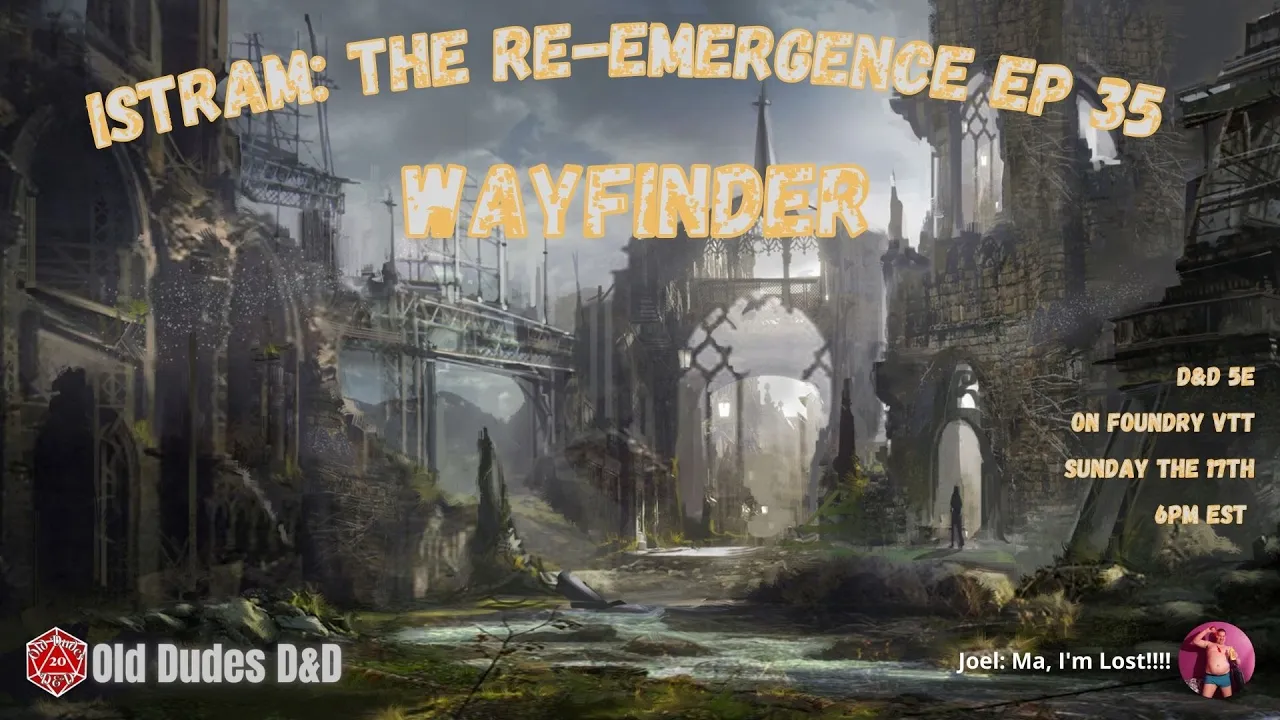 Istram: The Re-Emergence Episode 35 thumbnail — Wayfinder, 5e campaign