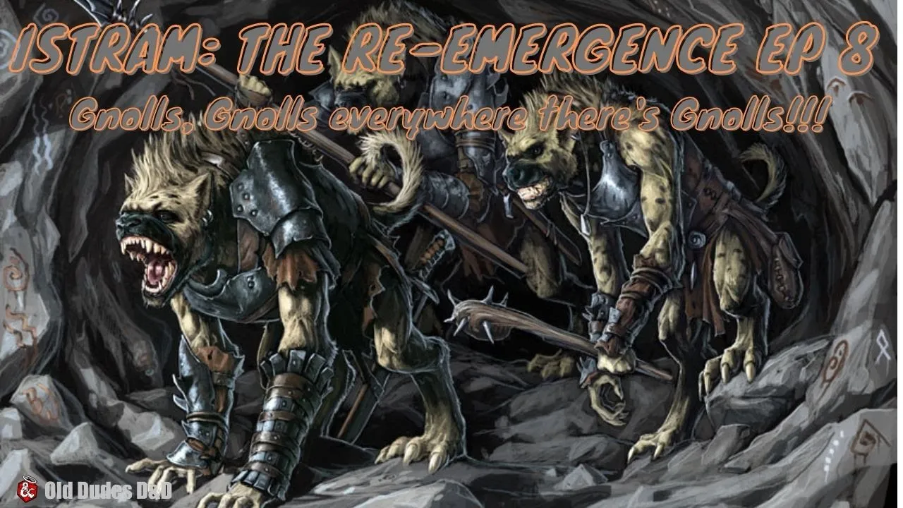 Istram: The Re-Emergence Episode 8 thumbnail — Gnolls everwhere Gnolls