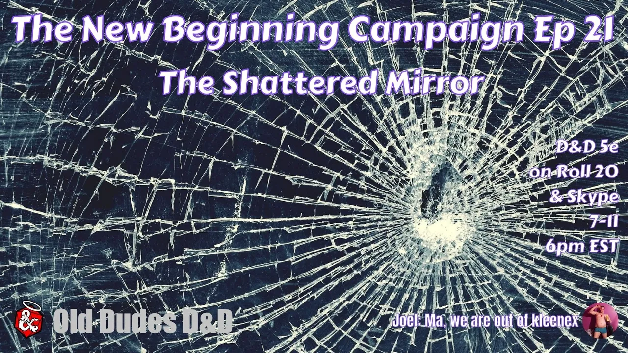 New Beginning Campaign Episode 21 thumbnail — The Shattered Mirror