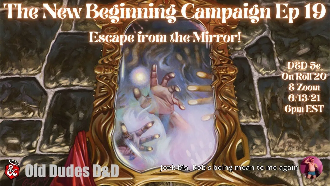 New Beginning Campaign Episode 19 thumbnail — Escape from the Mirror