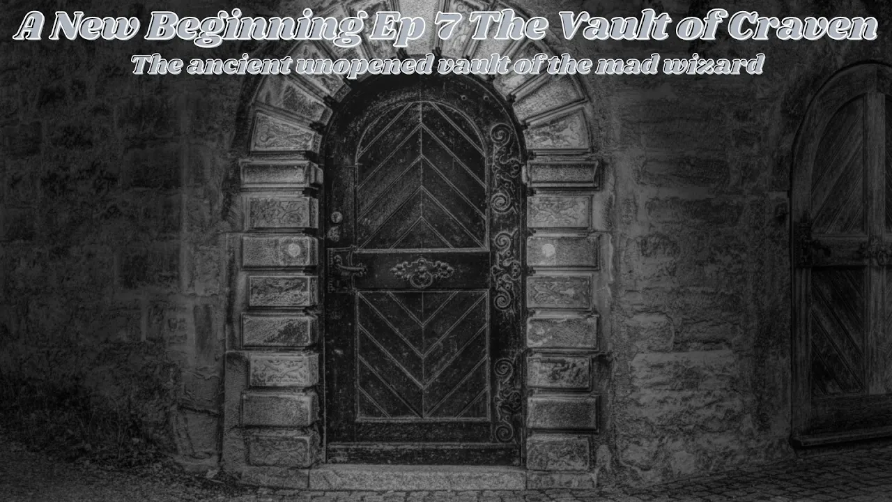 New Beginning Campaign Episode 7 thumbnail — The Vault of Craven
