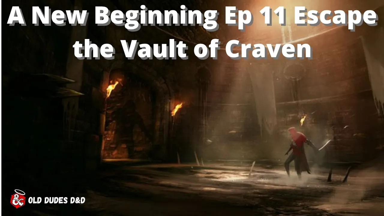 New Beginning Campaign Episode 11 thumbnail — Escape from the Vault of Craven