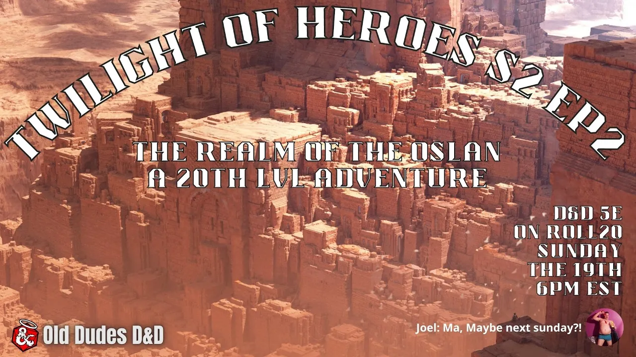Twilight of Heroes Season 2, Episode 2 thumbnail — the Realm of the Oslan 20th lvl adventure