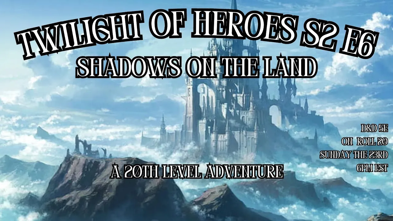 Twilight of Heroes Season 2, Episode 6 thumbnail — Shadows on the Land